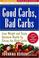 Go to record Good carbs, bad carbs : lose weight and enjoy optimum heal...