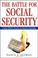 Go to record The battle for social security : from FDR's vision to Bush...