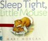 Go to record Sleep tight, little mouse