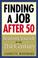 Go to record Finding a job after 50 : reinvent yourself for the 21st ce...