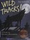 Go to record Wild Tracks! A Guide to Nature's Footprints.