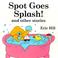 Go to record Spot goes splash! and other stories