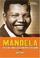 Go to record Mandela : the rebel who led his nation to freedom