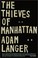 Go to record The thieves of Manhattan : a memoir novel