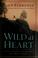 Go to record Wild at heart : discovering the passionate soul of a man