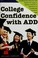 Go to record College confidence with ADD : the ultimate success manual ...