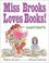 Go to record Miss Brooks loves books! (and I don't)