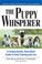 Go to record The puppy whisperer : a compassionate, nonviolent guide to...