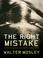 Go to record The right mistake : the further philosophical investigatio...