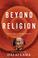 Go to record Beyond religion : ethics for a whole world