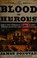 Go to record The blood of heroes : the 13-day struggle for the Alamo-- ...