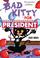 Go to record Bad Kitty for president