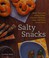 Go to record Salty snacks : make your own chips, crisps, crackers, pret...