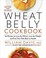 Go to record Wheat belly cookbook : 150 recipes to help you lose the wh...