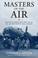 Go to record Masters of the air : America's bomber boys who fought the ...