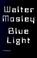 Go to record Blue light : a novel