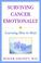 Go to record Surviving cancer emotionally : learning how to heal