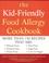 Go to record The kid-friendly food allergy cookbook : more than 150 rec...