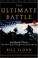 Go to record The ultimate battle : Okinawa 1945, the last epic struggle...