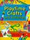 Go to record Playtime crafts and activities : fun things to make and do