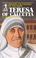 Go to record Teresa of Calcutta : serving the poorest of the poor