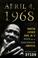 Go to record April 4, 1968 : Martin Luther King, Jr.'s death and how it...