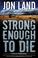 Go to record Strong enough to die : a Caitlin Strong novel