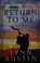 Go to record Return to me : the restoration chronicles, book 1. [large ...