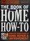 Go to record The book of home how-to : complete photo guide to home rep...