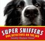 Go to record Super sniffers : dog detectives on the job