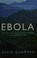 Go to record Ebola : the natural and human history of a deadly virus