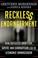 Go to record Reckles$ endangerment : how outsized ambition, greed, and ...