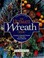 Go to record The ultimate wreath book : hundreds of beautiful wreaths t...