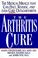 Go to record The arthritis cure : the medical miracle that can halt, re...