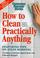 Go to record How to clean practically anything