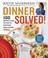 Go to record Dinner solved! : 100 ingenious recipes that make the whole...