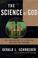 Go to record The science of God : the convergence of scientific and bib...