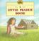 Go to record A little prairie house : adapted from the Little house boo...