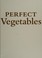 Go to record Perfect vegetables : a best recipe classic