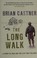 Go to record The long walk : a story of war and the life that follows