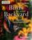 Go to record Birds in your backyard : a bird lover's guide to creating ...