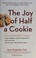 Go to record The joy of half a cookie : using mindfulness to lose weigh...