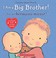 Go to record I am a big brother! = ¡Soy un hermano mayor!