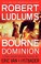 Go to record Robert Ludlum's The Bourne dominion