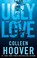 Go to record Ugly love a novel