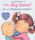 Go to record I am a big sister! = ¡Soy una hermana mayor!