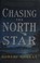 Go to record Chasing the North Star : a novel