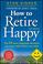 Go to record How to retire happy : the 12 most important decisions you ...