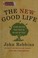 Go to record The new good life : living better than ever in an age of l...