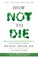 Go to record How not to die : discover the foods scientifically proven ...